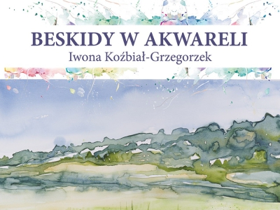 BESKIDY W AKWARELI - wystawa prac Iwony Koźbiał-Grzegorzek - zdjęcie1