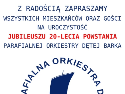 Jubileusz 20-lecia powstania Parafialnej Orkiestry Dętej Barka z Żabnicy - zdjęcie1